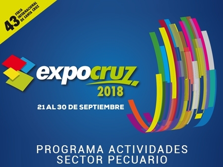 PROGRAMA DE ACTIVIDADES EXPOCRUZ 2018 - SECTOR PECUARIO PROGRAMA DE ACTIVIDADES EXPOCRUZ 2018 - SECTOR PECUARIO